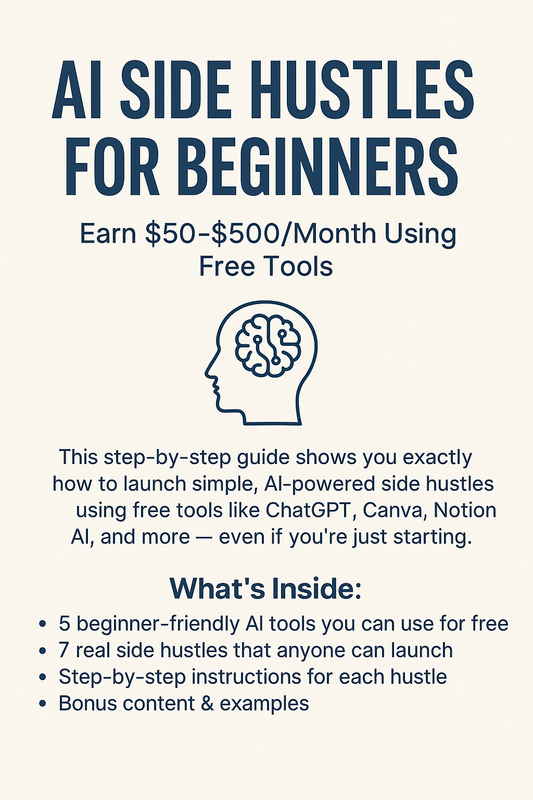 AI Side Hustles for Beginners: Earn $50–$500/Month Using Free Tools